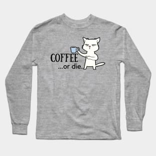 Coffee or Die Long Sleeve T-Shirt